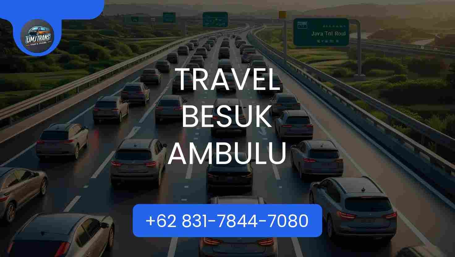 Travel Besuk Ambulu Terpercaya 2025